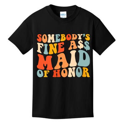 Somebodys Fine Ass Maid Of Honor Funny Retro Groovy Kids T-Shirt