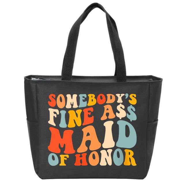 Somebodys Fine Ass Maid Of Honor Funny Retro Groovy Zip Tote Bag
