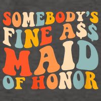 Somebodys Fine Ass Maid Of Honor Funny Retro Groovy Vector Backpack