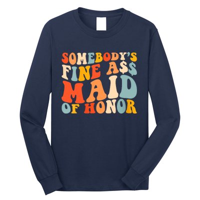 Somebodys Fine Ass Maid Of Honor Funny Retro Groovy Long Sleeve Shirt