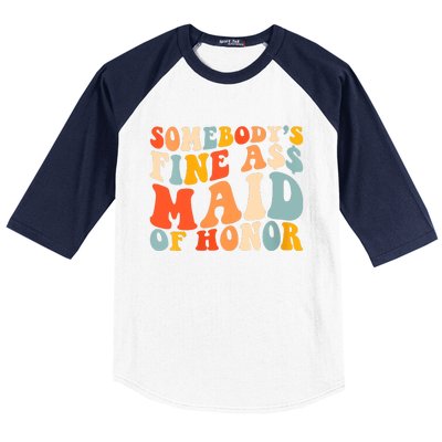 Somebodys Fine Ass Maid Of Honor Funny Retro Groovy Baseball Sleeve Shirt