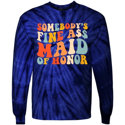 Somebodys Fine Ass Maid Of Honor Funny Retro Groovy Tie-Dye Long Sleeve Shirt