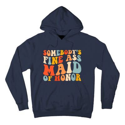 Somebodys Fine Ass Maid Of Honor Funny Retro Groovy Tall Hoodie