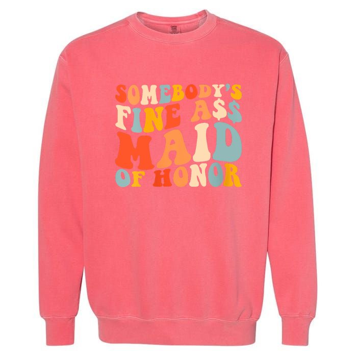 Somebodys Fine Ass Maid Of Honor Funny Retro Groovy Garment-Dyed Sweatshirt