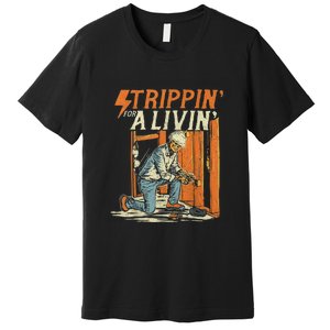 Stripping For A Living Funny Electrician Humor Premium T-Shirt