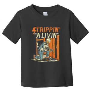 Stripping For A Living Funny Electrician Humor Toddler T-Shirt