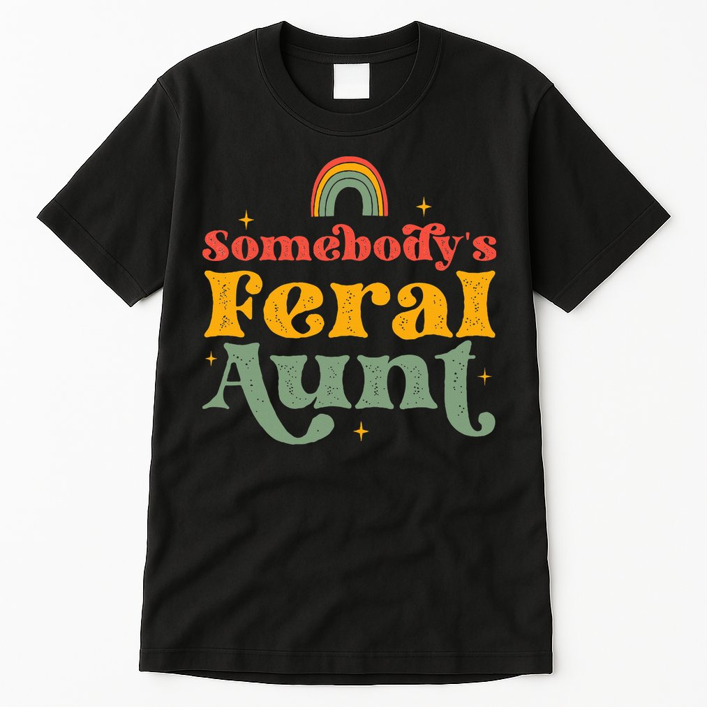 Somebody's Feral Aunt   Tall T-Shirt
