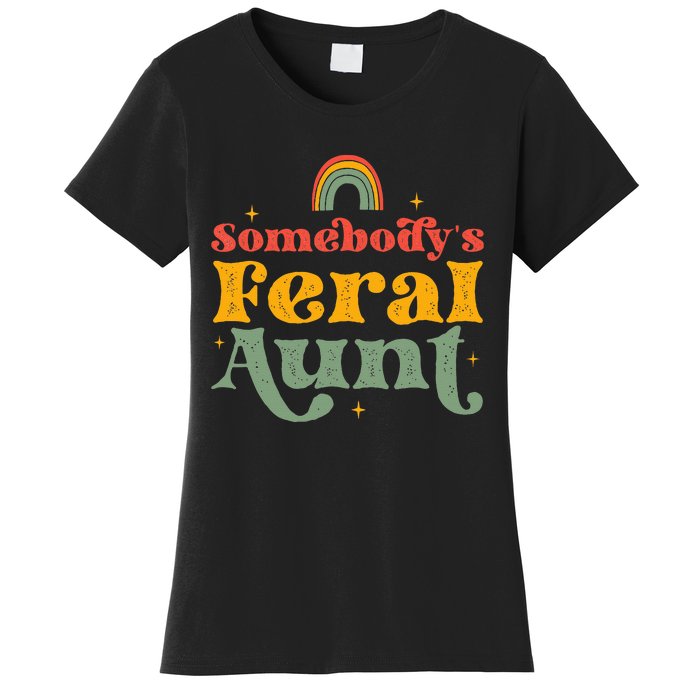 Somebody's Feral Aunt   Women's T-Shirt