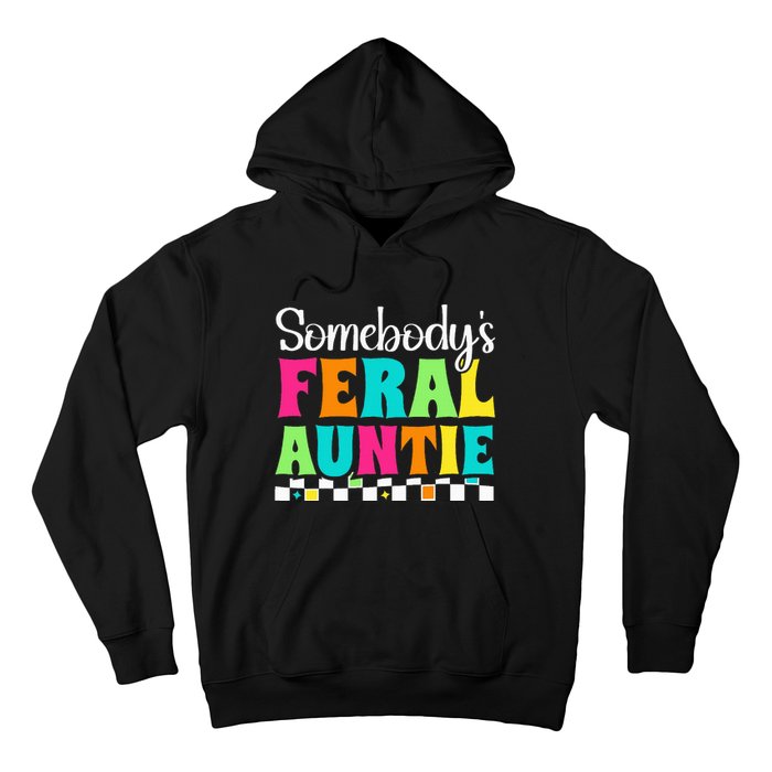 Somebody's Feral Aunt Mothers Day Colorful Auntie Hoodie