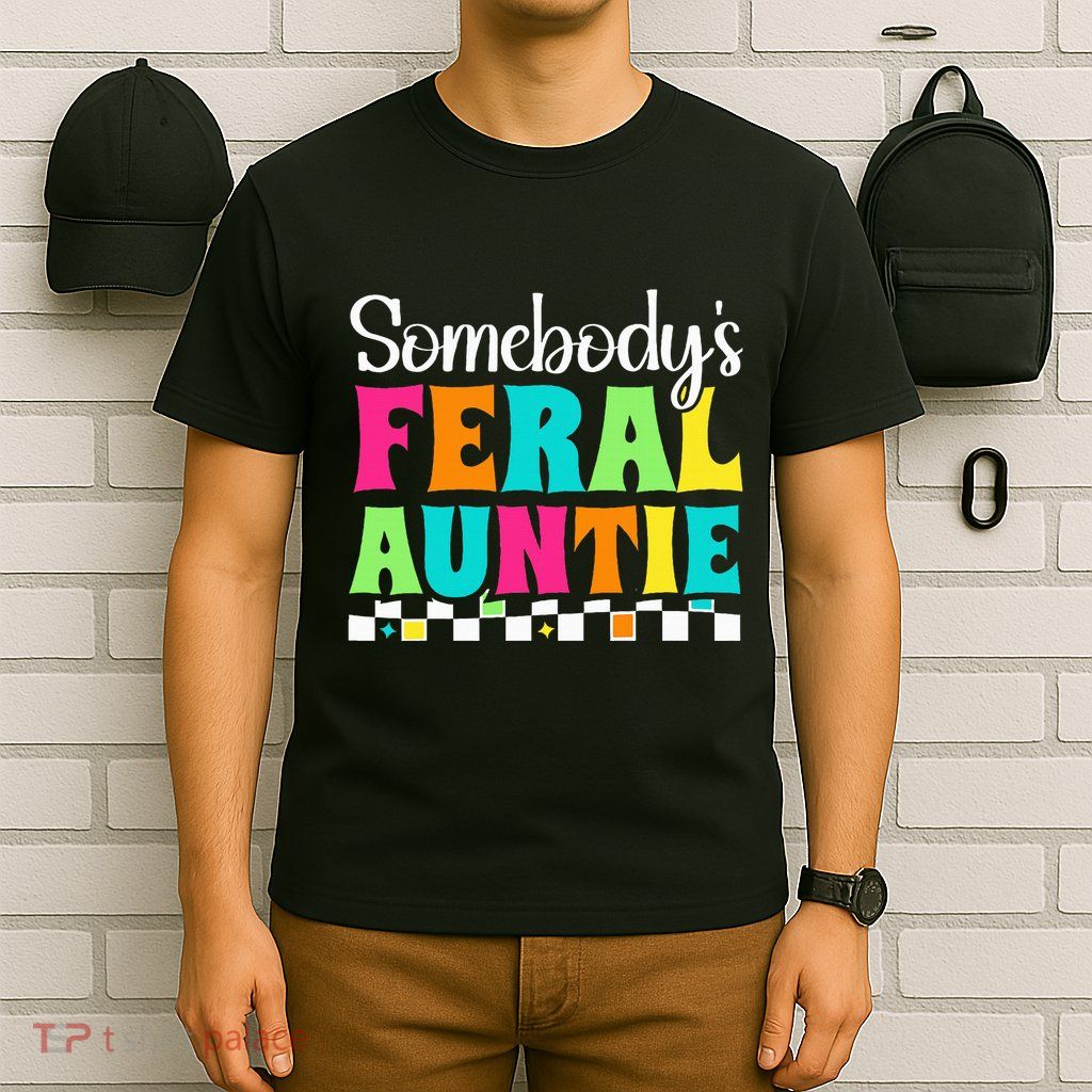 Somebody's Feral Aunt Mothers Day Colorful Auntie T-Shirt