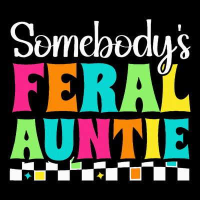 Somebody's Feral Aunt Mothers Day Colorful Auntie T-Shirt