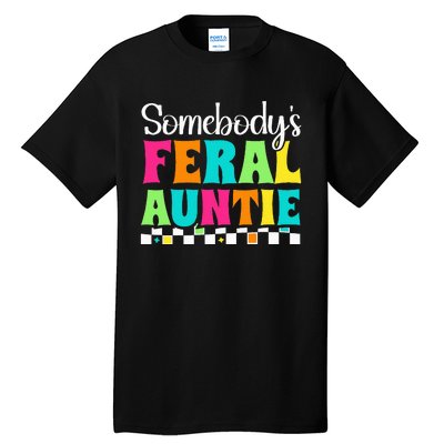 Somebody's Feral Aunt Mothers Day Colorful Auntie Tall T-Shirt