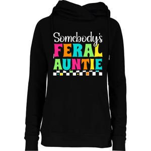 Somebody's Feral Aunt Mothers Day Colorful Auntie Womens Funnel Neck Pullover Hood