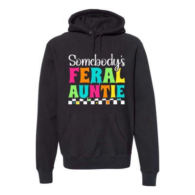 Somebody's Feral Aunt Mothers Day Colorful Auntie Premium Hoodie