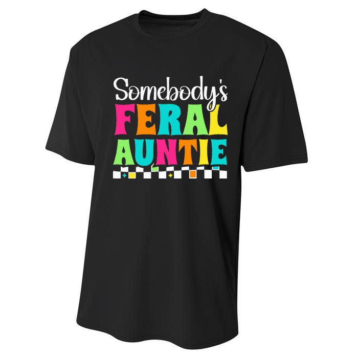 Somebody's Feral Aunt Mothers Day Colorful Auntie Performance Sprint T-Shirt