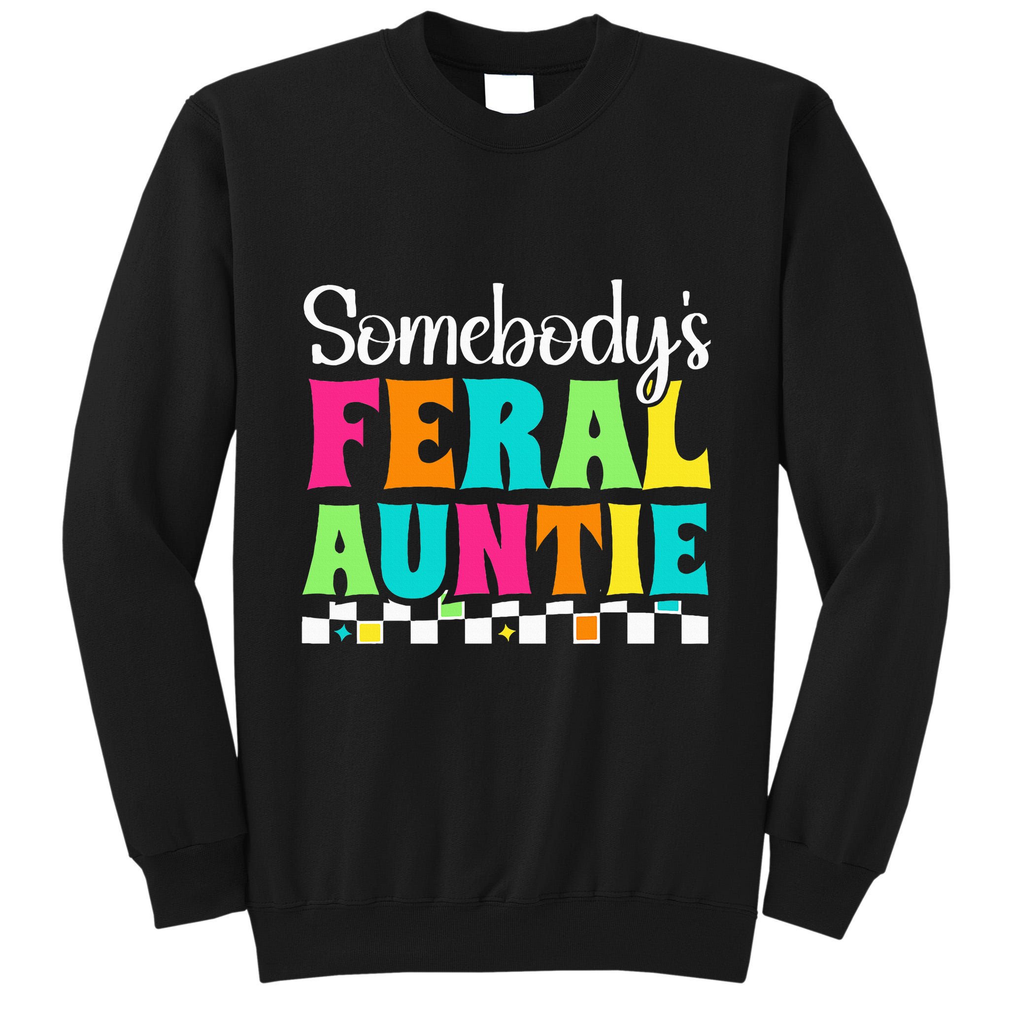 Somebody's Feral Aunt Mothers Day Colorful Auntie Tall Sweatshirt