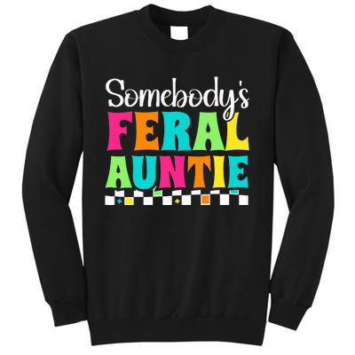 Somebody's Feral Aunt Mothers Day Colorful Auntie Tall Sweatshirt