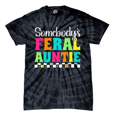 Somebody's Feral Aunt Mothers Day Colorful Auntie Tie-Dye T-Shirt