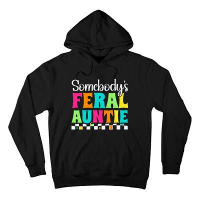 Somebody's Feral Aunt Mothers Day Colorful Auntie Tall Hoodie