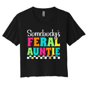 Somebody's Feral Aunt Mothers Day Colorful Auntie Women's Crop Top Tee