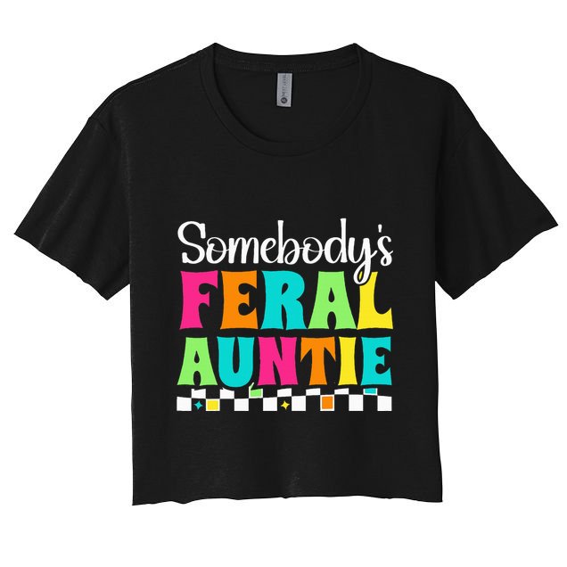 Somebody's Feral Aunt Mothers Day Colorful Auntie Crop Top
