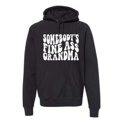 SomebodyS Fine Ass Grandma Funny Premium Hoodie