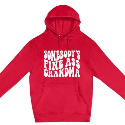 SomebodyS Fine Ass Grandma Funny Premium Pullover Hoodie