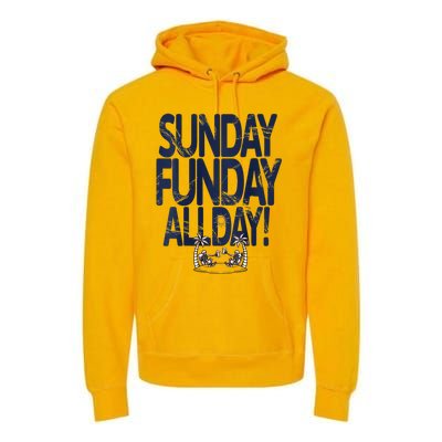 Sunday Funday All Day Premium Hoodie