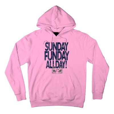 Sunday Funday All Day Hoodie