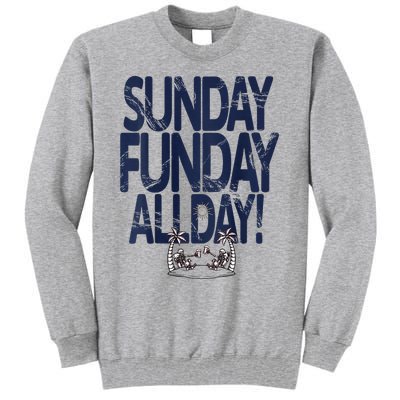 Sunday Funday All Day Tall Sweatshirt