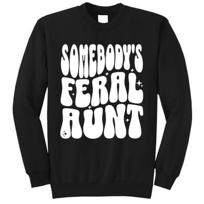 SomebodyS Feral Aunt Sweatshirt