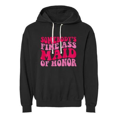 SomebodyS Fine Ass Maid Of Honor Garment-Dyed Fleece Hoodie