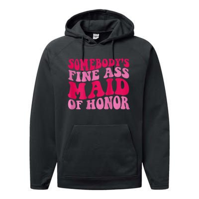 SomebodyS Fine Ass Maid Of Honor Performance Fleece Hoodie