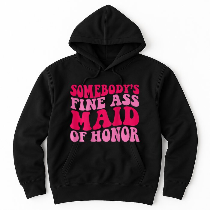 SomebodyS Fine Ass Maid Of Honor Hoodie