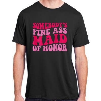 SomebodyS Fine Ass Maid Of Honor Adult ChromaSoft Performance T-Shirt