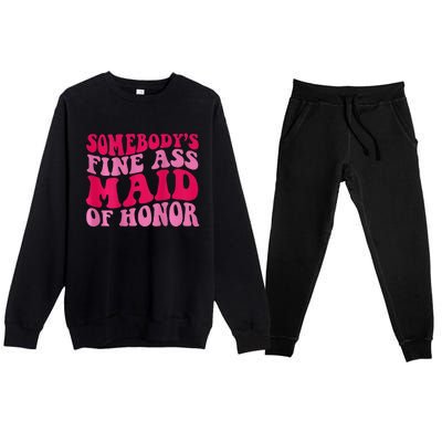 SomebodyS Fine Ass Maid Of Honor Premium Crewneck Sweatsuit Set