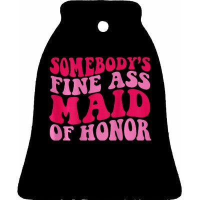 SomebodyS Fine Ass Maid Of Honor Ceramic Bell Ornament