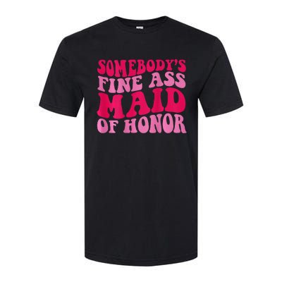 SomebodyS Fine Ass Maid Of Honor Softstyle CVC T-Shirt