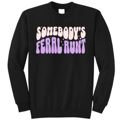 SomebodyS Feral Aunt Sweatshirt