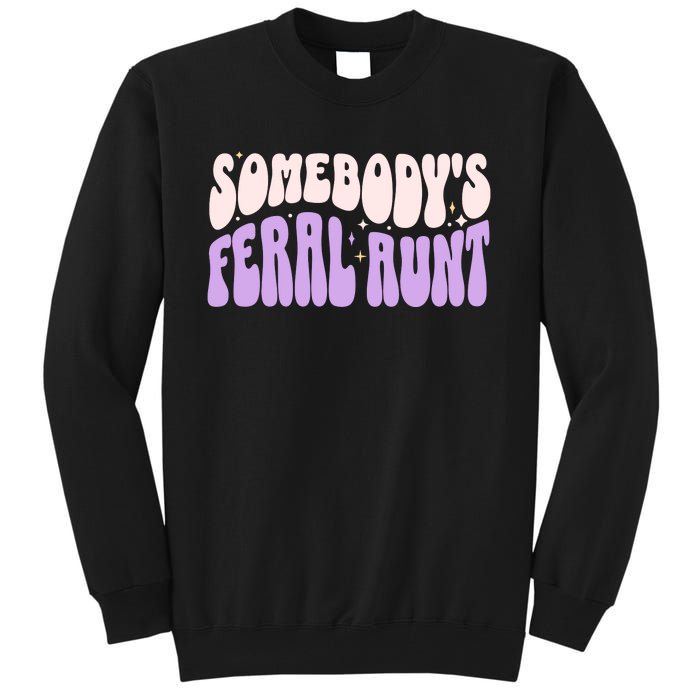 SomebodyS Feral Aunt Tall Sweatshirt