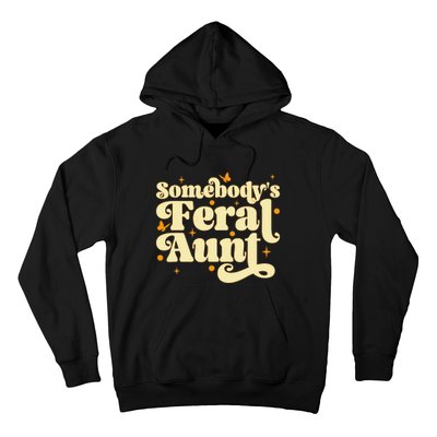 Somebody's Feral Aunt Funny aunt  Hoodie