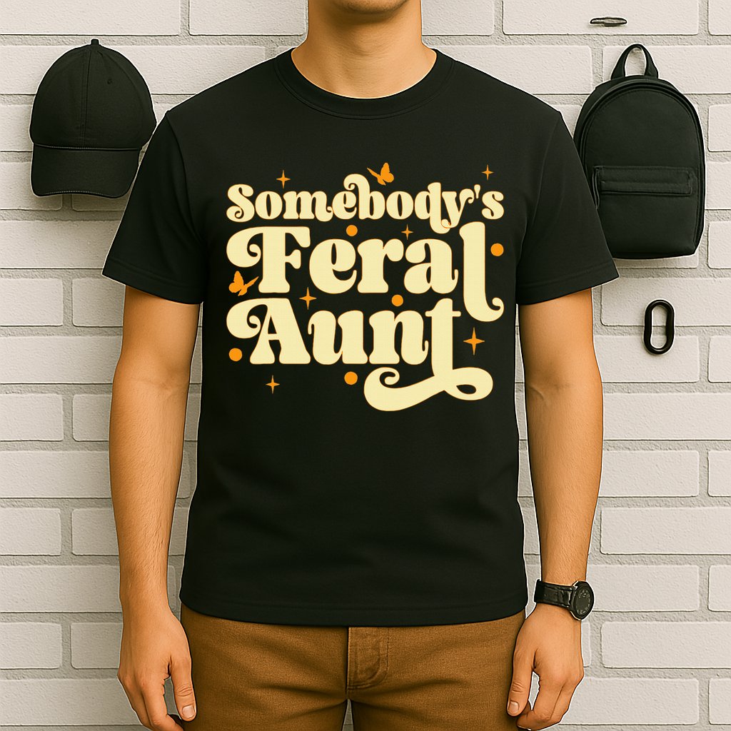 Somebody's Feral Aunt Funny aunt  T-Shirt