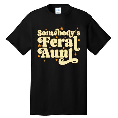 Somebody's Feral Aunt Funny aunt  Tall T-Shirt