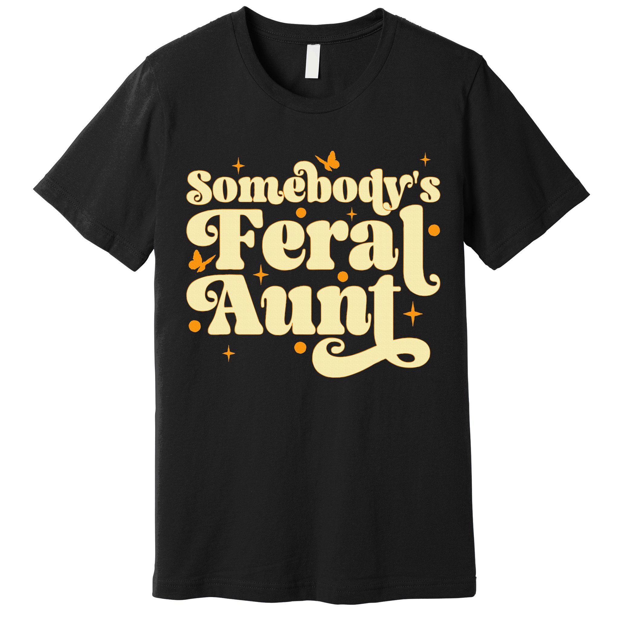 Somebody's Feral Aunt Funny aunt  Premium T-Shirt