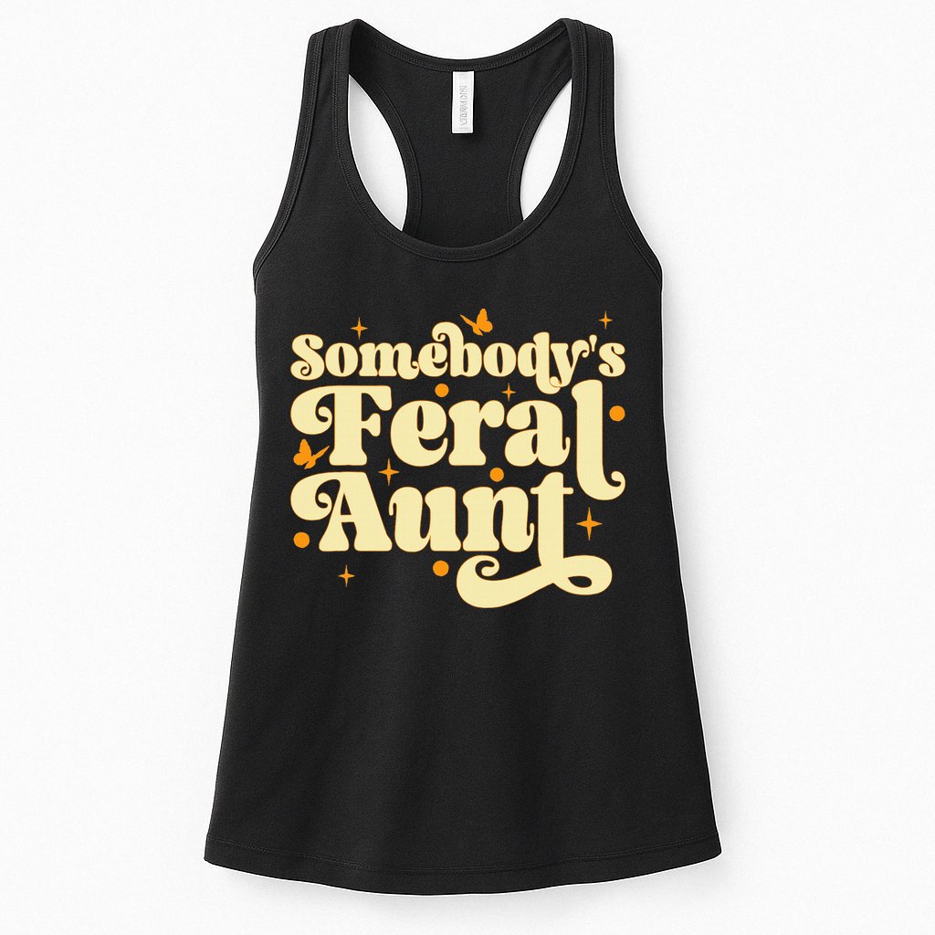 Somebody's Feral Aunt Funny aunt  Womens Tank Top