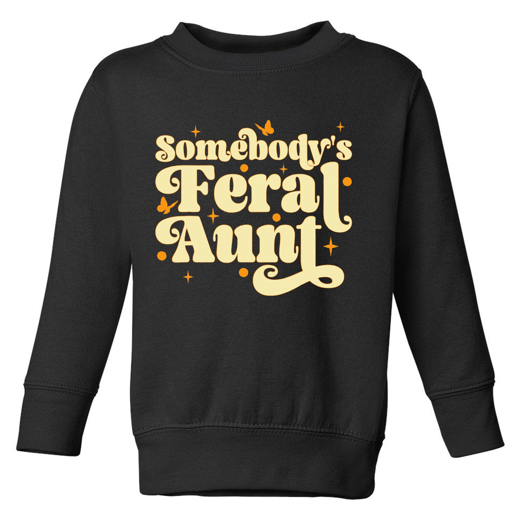 Somebody's Feral Aunt Funny aunt  Toddler Sweatshirt