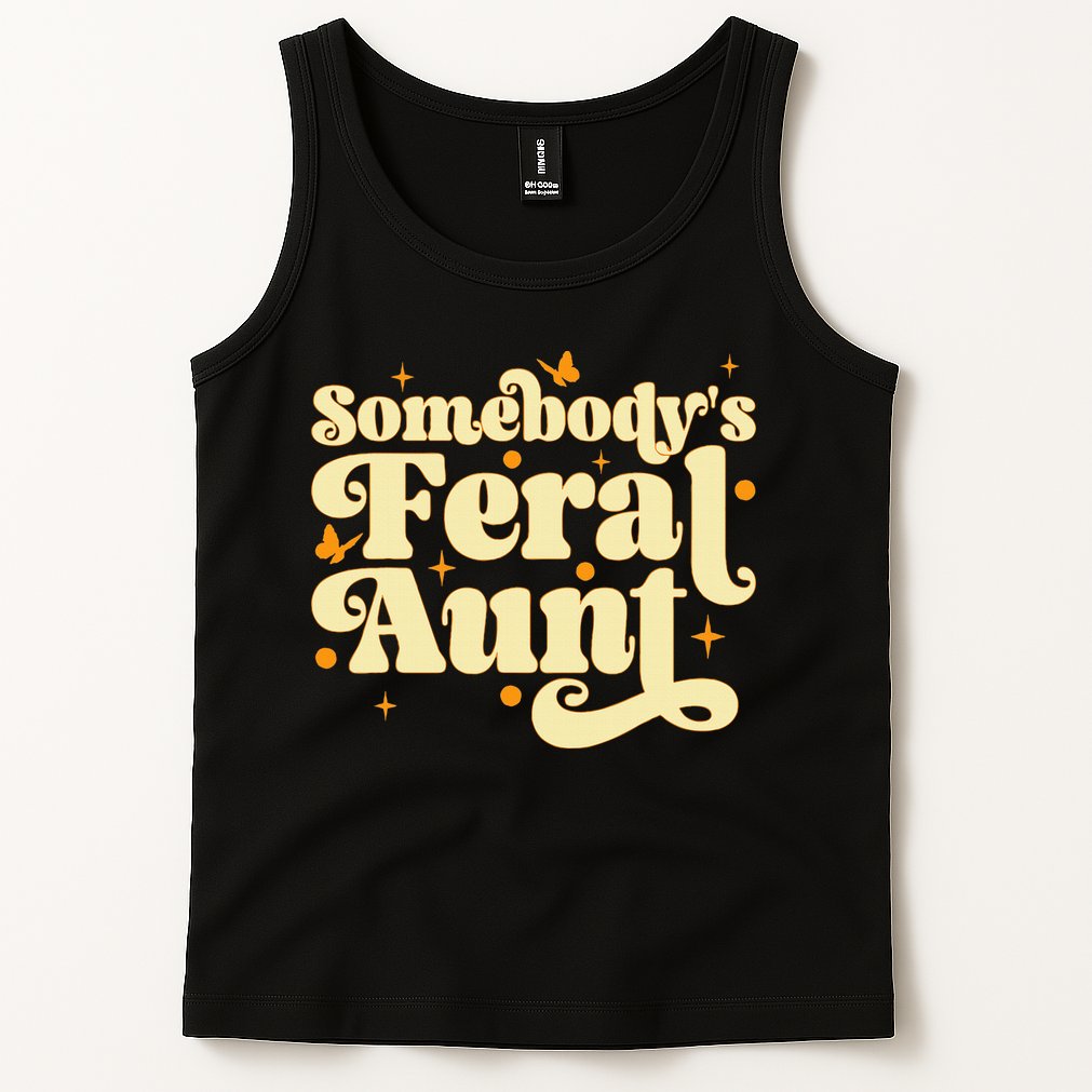 Somebody's Feral Aunt Funny aunt  Tank Top