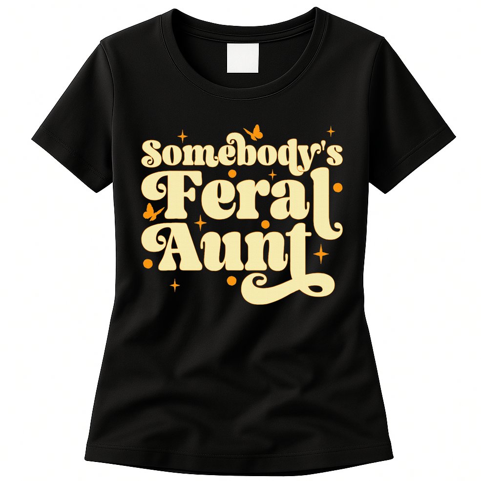 Somebody's Feral Aunt Funny aunt  Womens T-Shirt
