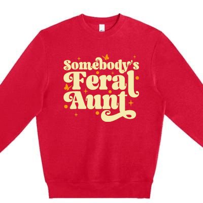 Somebody's Feral Aunt Funny aunt  Premium Crewneck Sweatshirt