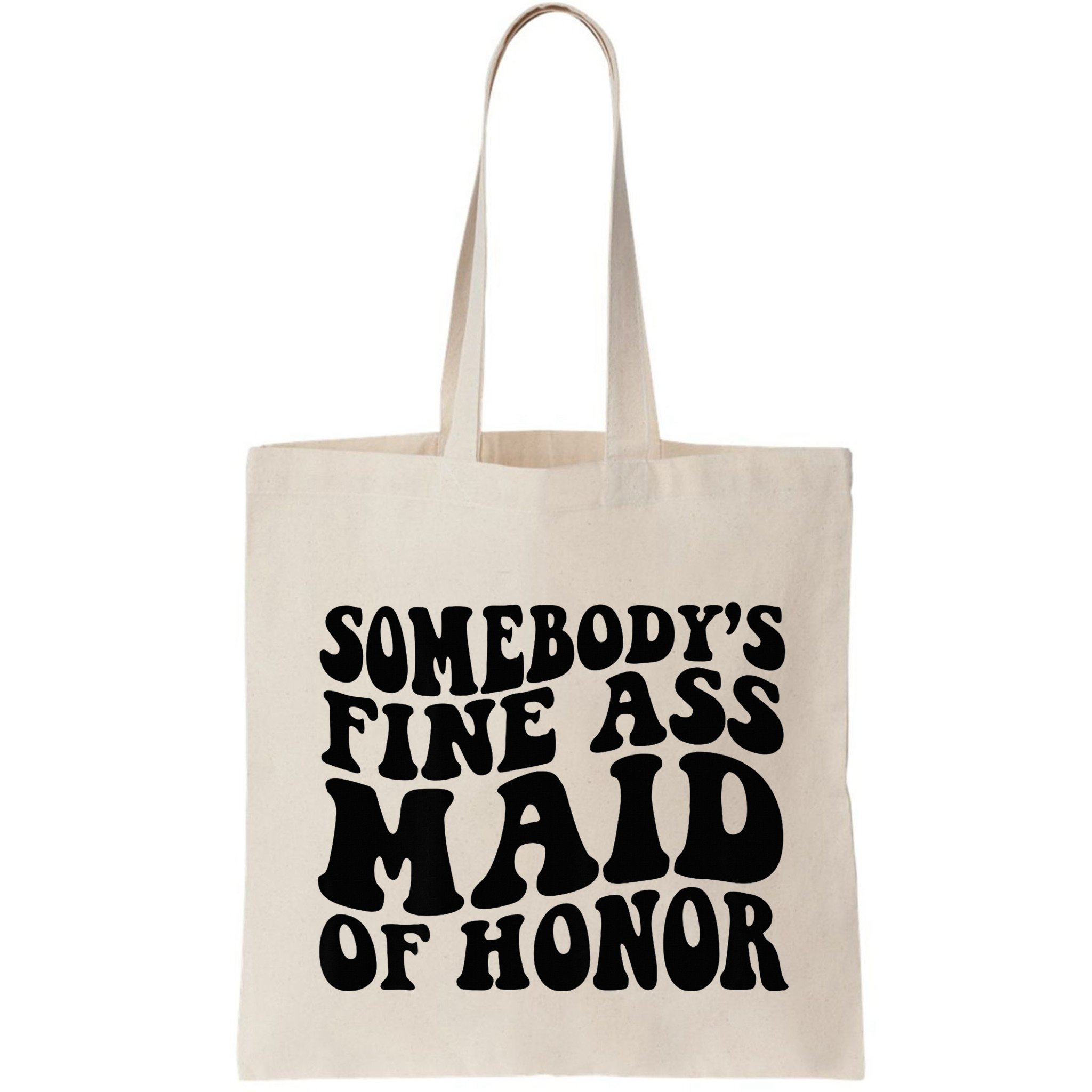 SomebodyS Fine Ass Maid Of Honor Bag